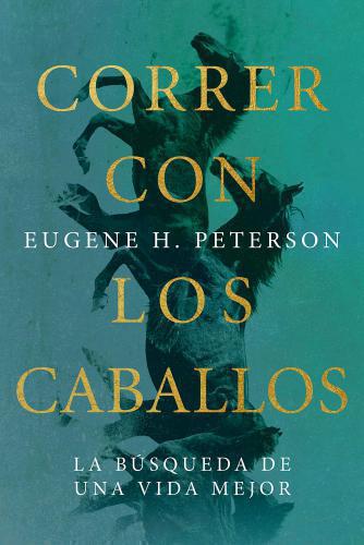 Correr Con Los Caballos - Eugene Peterson
