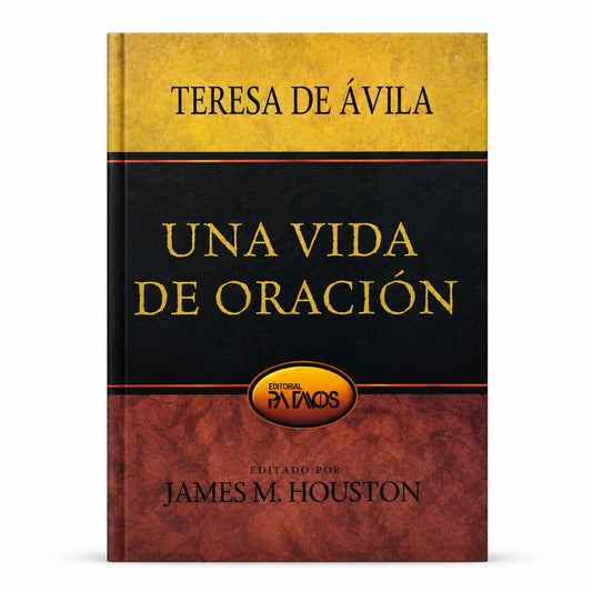 Una Vida de Oración por Teresa Avila y James M. Houston