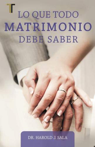 Lo Que Todo Matrimonio Debe Saber por Harold J. Sala