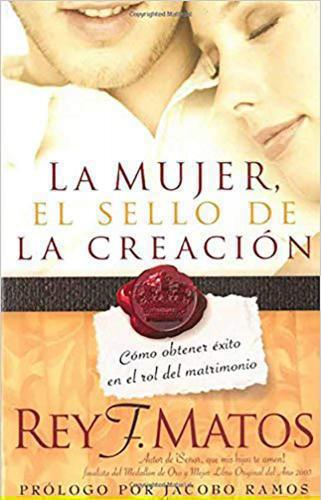 La Mujer Sello De La Creacion - Rey Matos