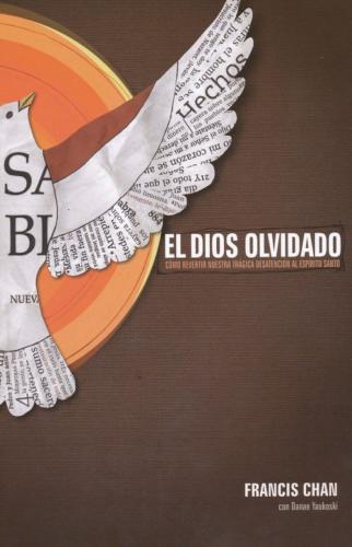 El Dios olvidado: Cómo revertir nuestra trágica desatención al Espíritu Santo