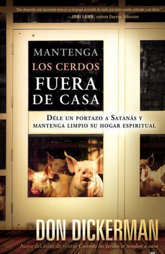 Mantenga El Cerdo Fuera De Casa     Don Dickerman