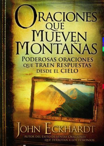 Oraciones que mueven montañas: Poderosas oraciones