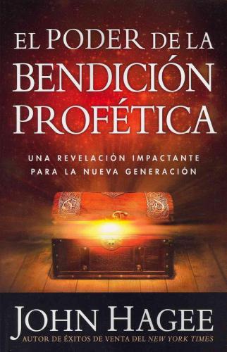 El Poder De La Bendicion Profetica - John Hagee