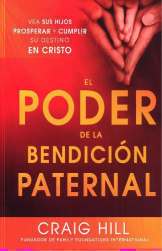 El poder de la bendición paternal: Vea sus hijos prosperar y cumplir su destino.