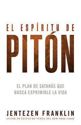 El espíritu de pitón: El plan de satanás que busca exprimirle la vida