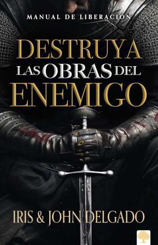 Destruya Las Obras Del Enemigo por John E Iris Delgado