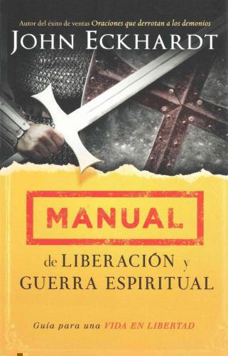 Manual de liberación y guerra espiritual: Guía para una vida en libertad