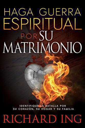 Haga guerra espiritual por su matrimonio: Identifique la batalla por su corazón