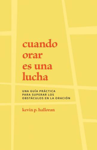 Cuando orar es una lucha por Kevin P. Halloran