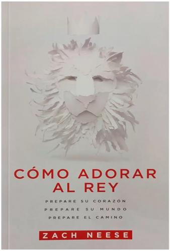 Como Adorar Al Rey - Zach Neese