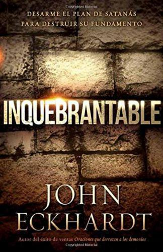 Unbreakable: Dismantling Satan’s Plan to Destroy Your Foundation