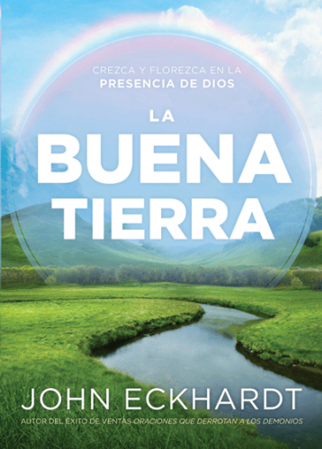 La Buena Tierra - Crezca y Florezca en la Presecia de Dios