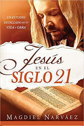 Jesús en el siglo 21: Un estudio detallado de su vida y obra