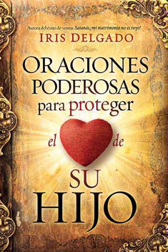 Oraciones poderosas para proteger el corazón de su hijo
