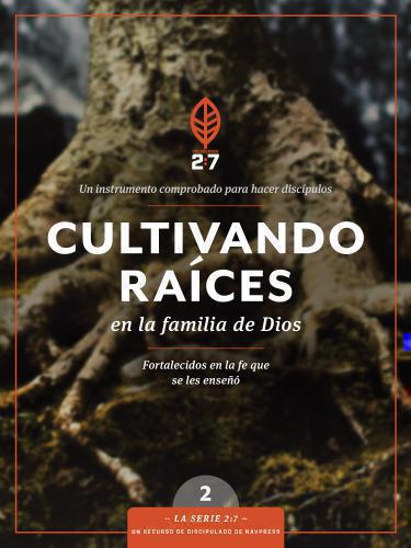 Cultivando Raices En La Familia De Dios Libro 2