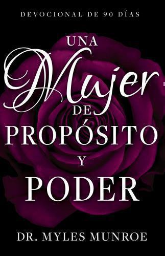 Una Mujer de Propósito y Poder: Devocional De 90 Días por Myles Munroe