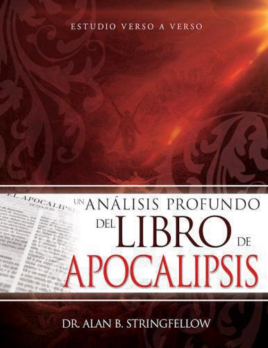 Un Analisis Profundo Del Libro De Apocalipsis por Dr. Alan B. Stringfellow