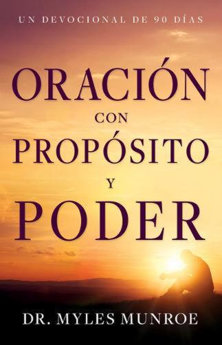 Oración con propósito y poder: Un devocional de 90 días