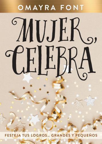 Mujer, Celebra; festeja tus logros.. grandes o pequeños por Omayra Font
