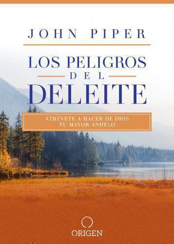 Los Peligros del deleite por John Piper