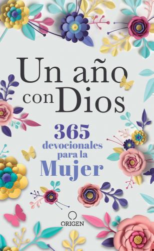 Devocional, Un Año Con Dios/365 Devocionales Para La Mujer