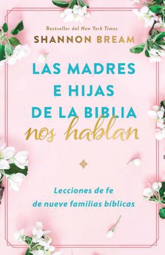 Mothers and Daughters of the Bible Speak to Us by Shannon Bream