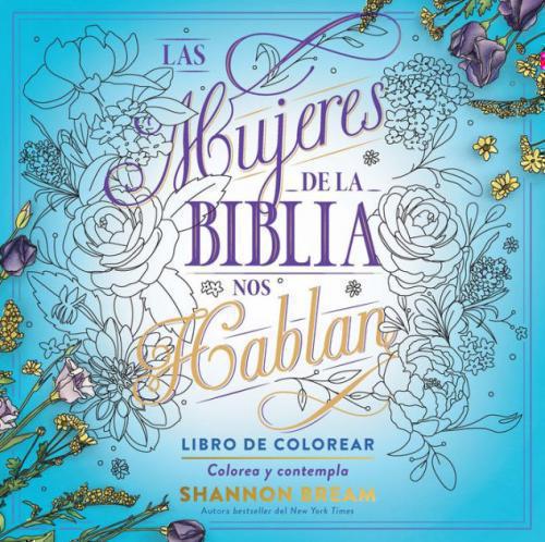 Las Mujeres De La Biblia Nos Hablan, Libro Para Colorear por Shannon Bream