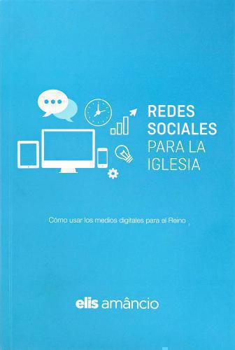 Redes Sociales Para La Iglesia, Como Usar Los Medios Digitales Para El Reino