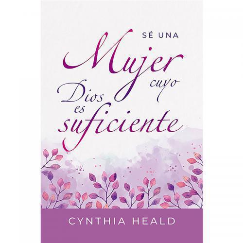 Sé una mujer cuyo Dios es suficiente por Cynthia Heald
