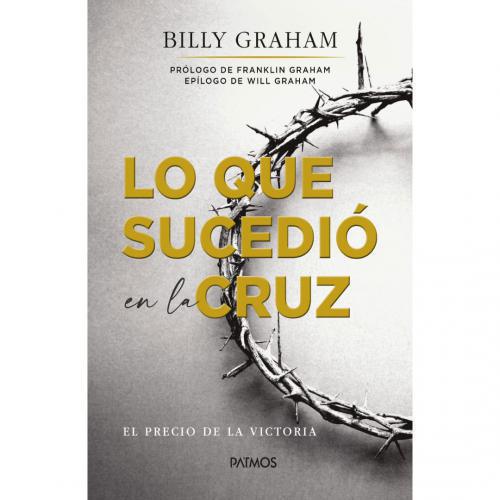 Lo que sucedió en la cruz - Billy Graham
