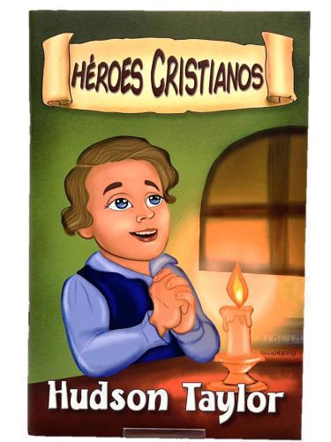 Hudson Taylor - Heroes Cristianos, Libro Infantil