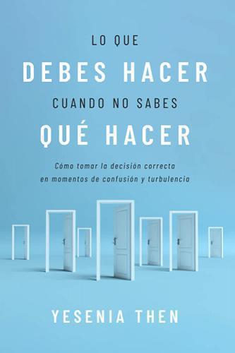 Lo que debes hacer cuando no sabes qur hacer - Yesenia Then