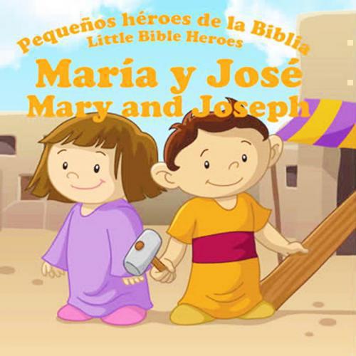 Pequeños heroes de la Biblia bilingüe: María y José
