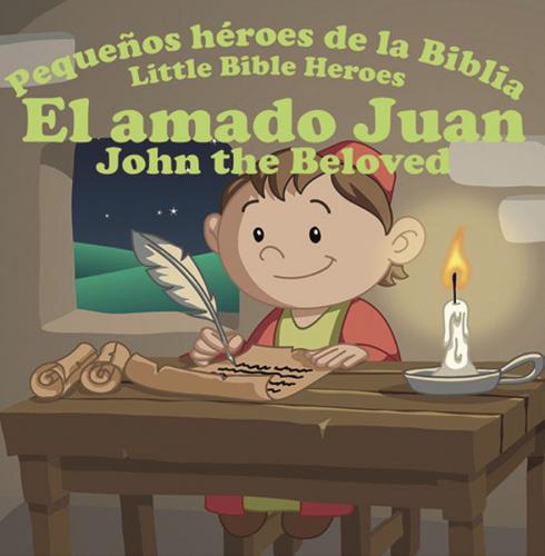 Pequeños heroes de la Biblia bilingüe: El Amado Juan