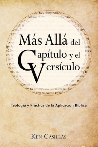Más Allá del Capítulo y el Versículo: Teología y Práctica