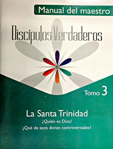 Serie Discípulos Verdaderos, La Santa Trinidad, Manual del Maestro, Tomo 3