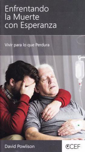 Enfrentando La Muerte Con Esperanza - David Powlison