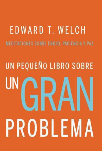 Un pequeño libro sobre un gran problema por Edward T. Welch