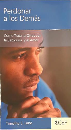 Perdonar a los Demás: Cómo Tratar a Otros con la Sabiduría y el Amor