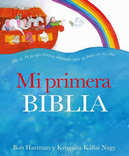 Mi primera Biblia - Bob Hartman Hartman Krisztina Kallai