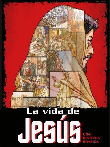 La vida de Jesús: Una historia gráfica - Ben Alex