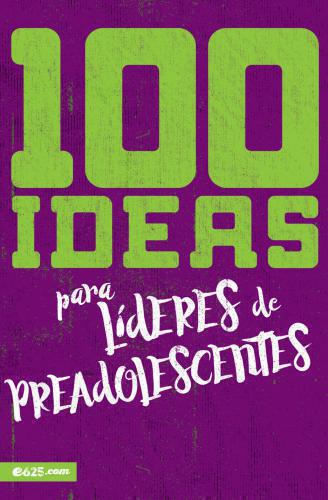 100 Ideas Para Lideres Pre-Adolecentes - Recursos e625