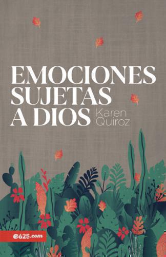 Emociones sijetas a Dios - Karen Quiroz