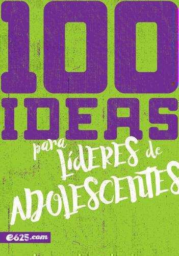 100 Ideas para Lideres de Adolescentes