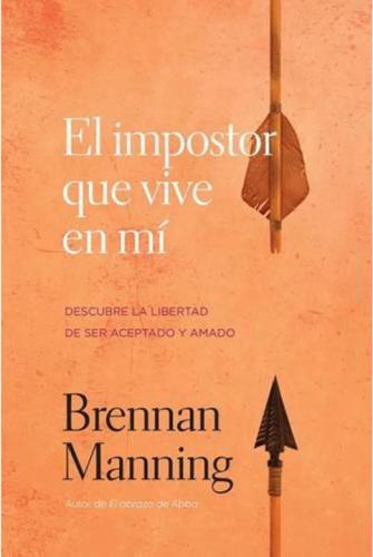 El impostor que vive en mi - Brennan Manning