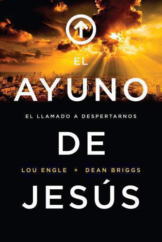 El Ayuno De Jesus, El Llamado a Despertar - Lou Engle y Dean Briggs