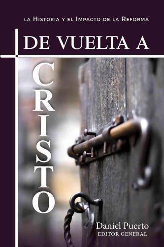 De Vuelta a Cristo: La Historia y el Impacto de la Reforma