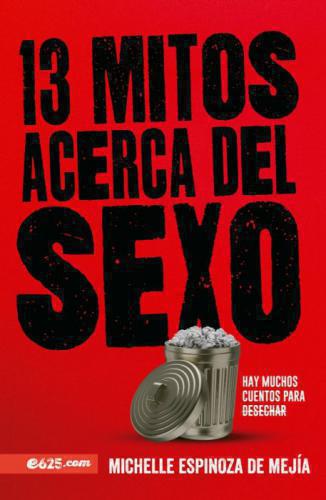 13 mitos acerca del sexo - Michelle Espinoza de Mejia