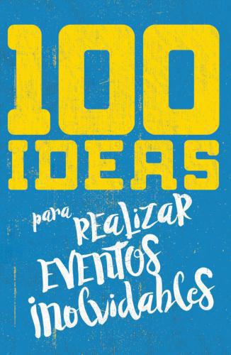 100 Ideas Para Ralizar Eventos Inolvidables - Rich Brown y Elisa Shanon